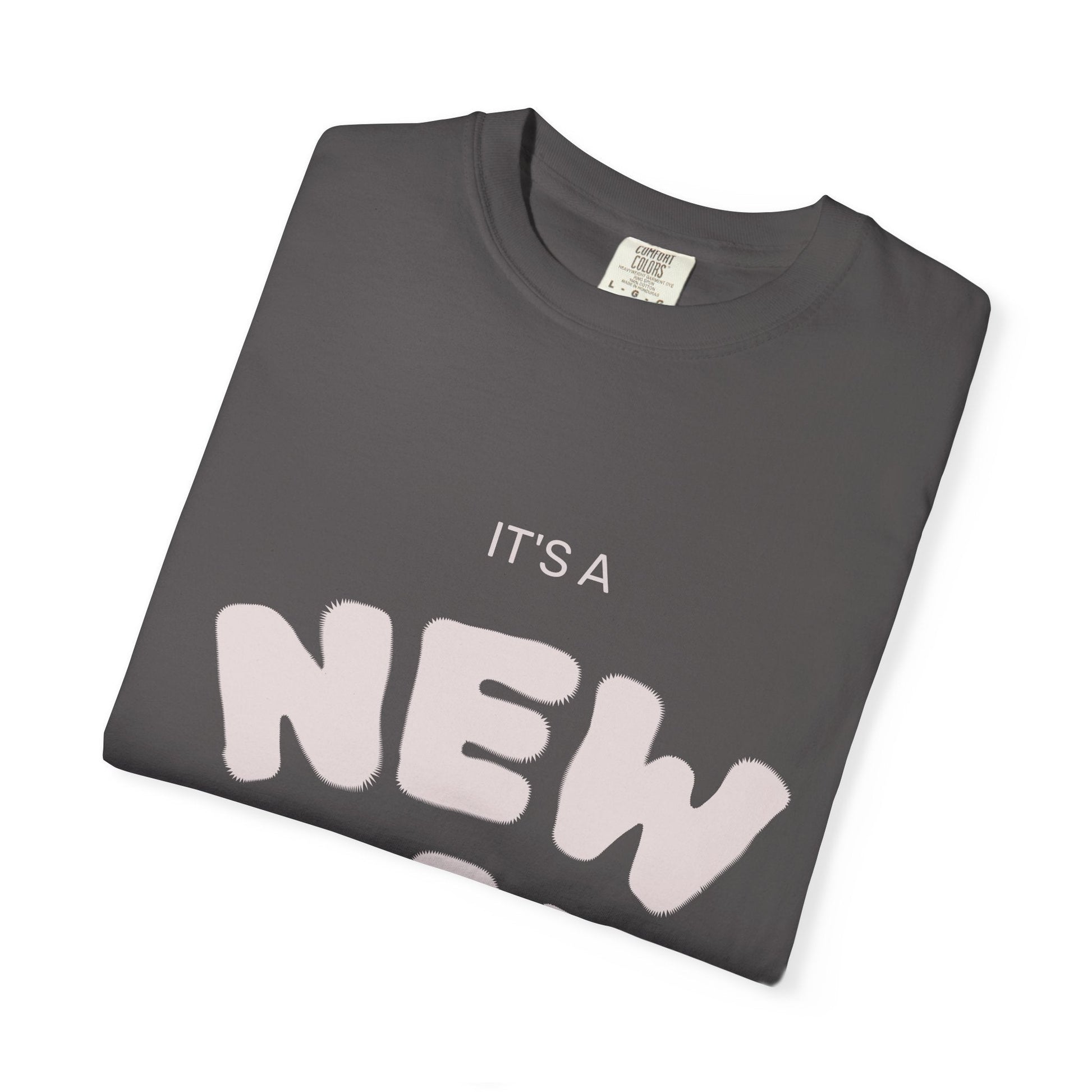 It’s A New Day -Unisex Garment-Dyed T-shirt T-Shirt