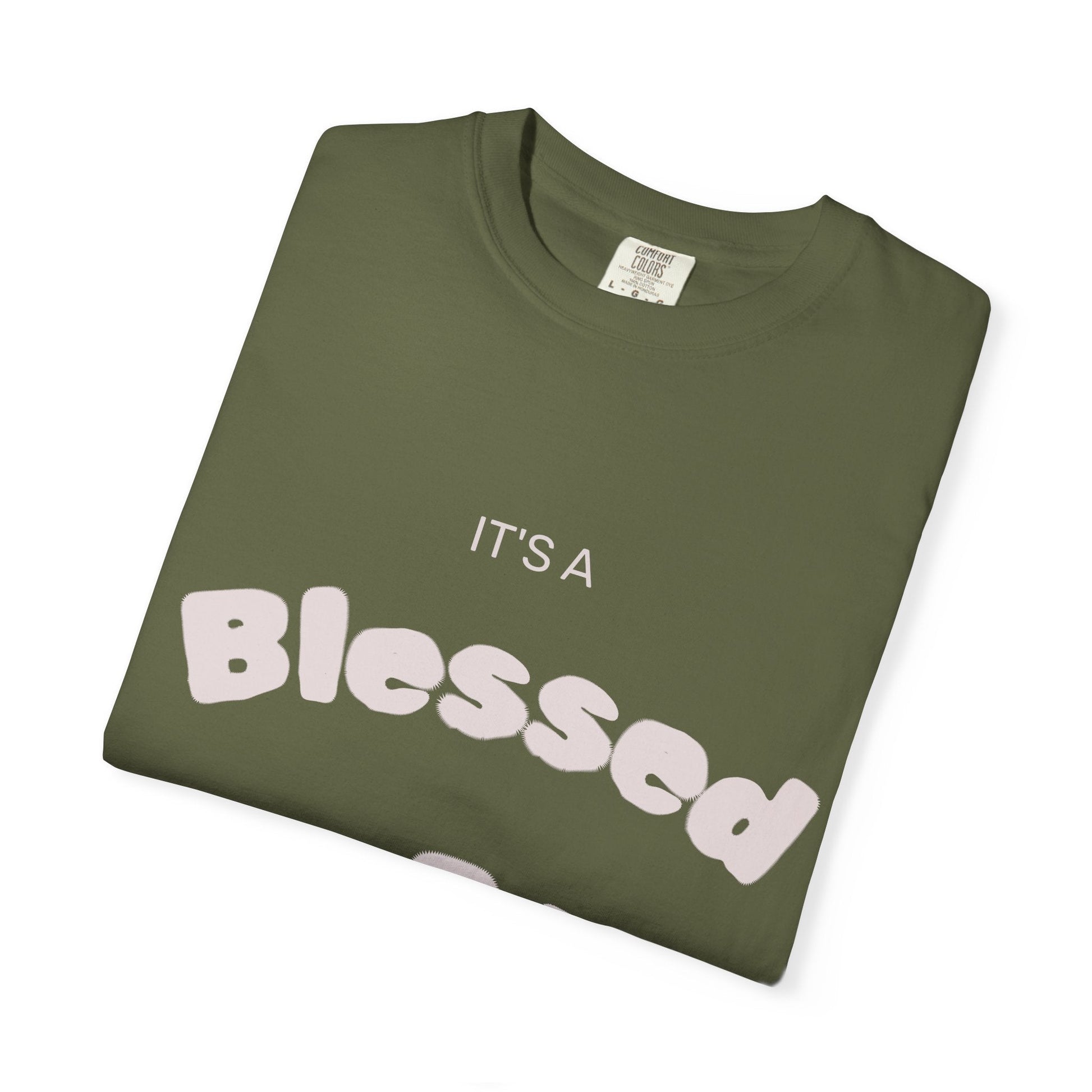 It’s A Blessed Day -Unisex Garment-Dyed T-shirt T-Shirt