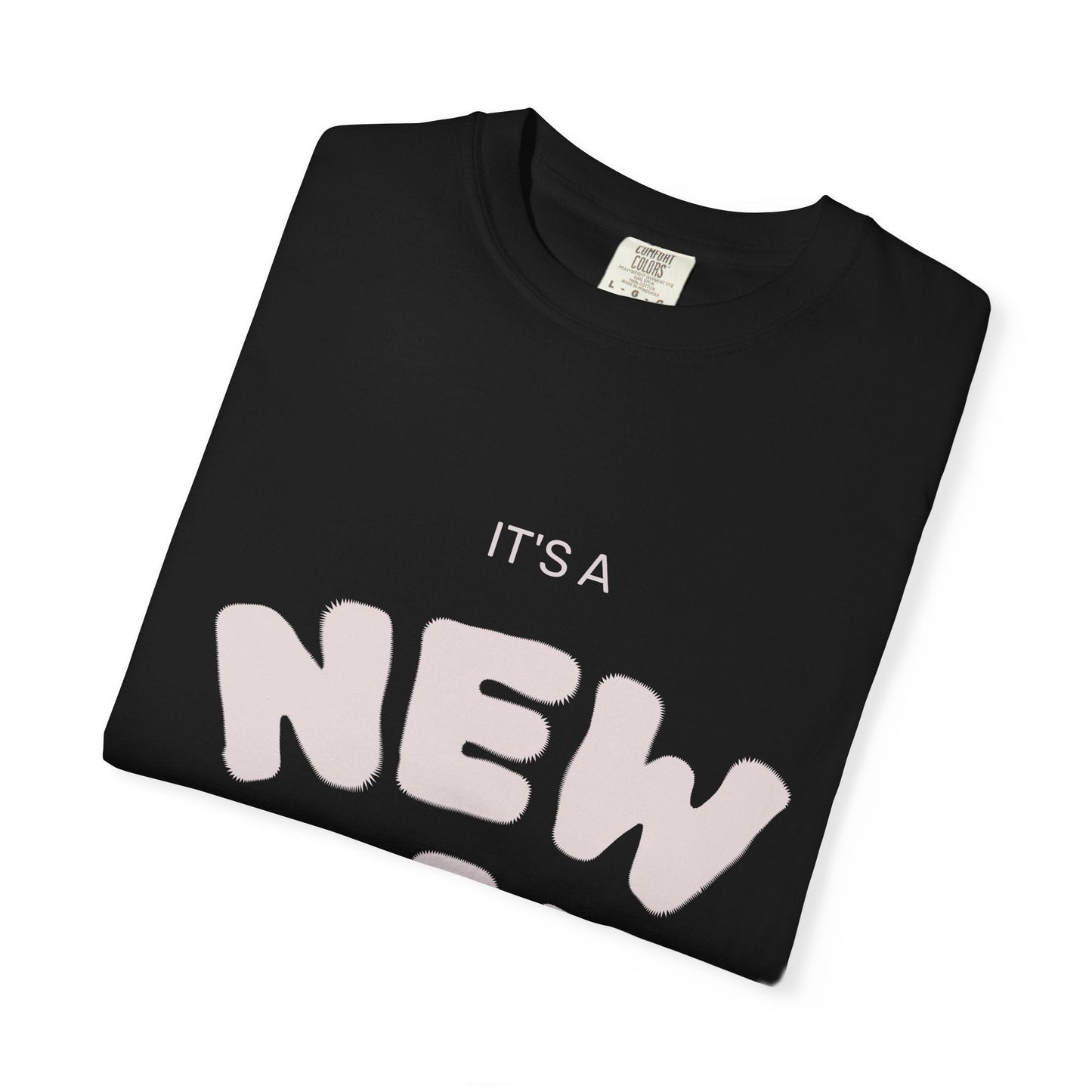 It’s A New Day -Unisex Garment-Dyed T-shirt T-Shirt