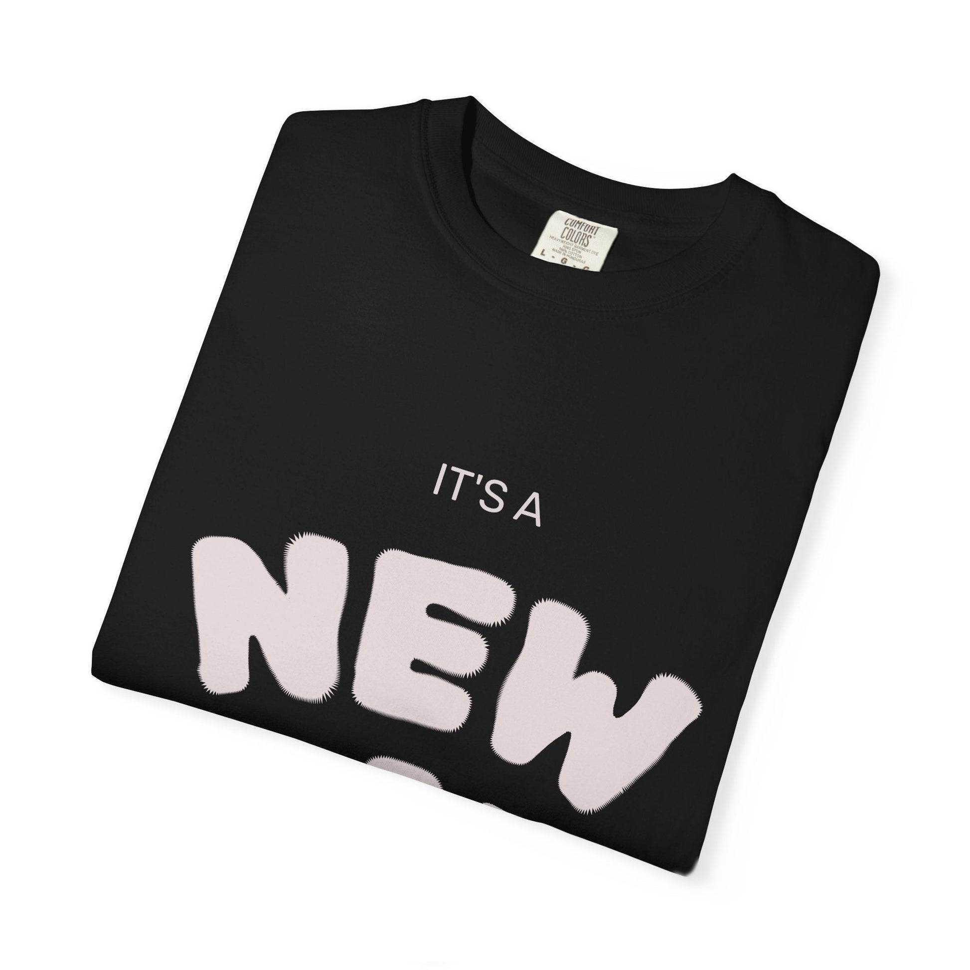 It’s A New Day -Unisex Garment-Dyed T-shirt T-Shirt