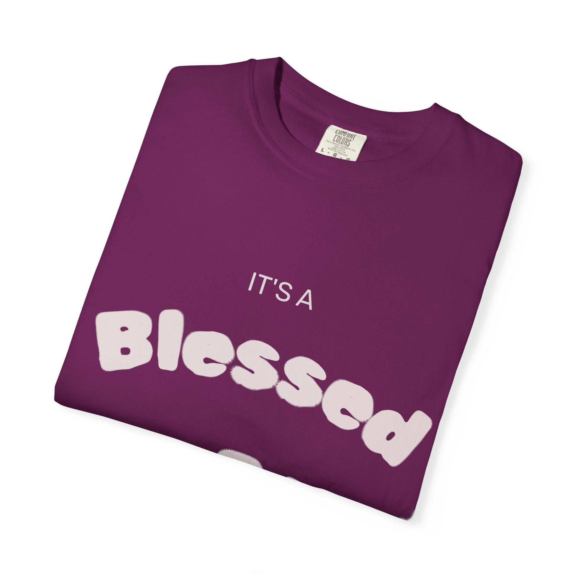 It’s A Blessed Day -Unisex Garment-Dyed T-shirt T-Shirt