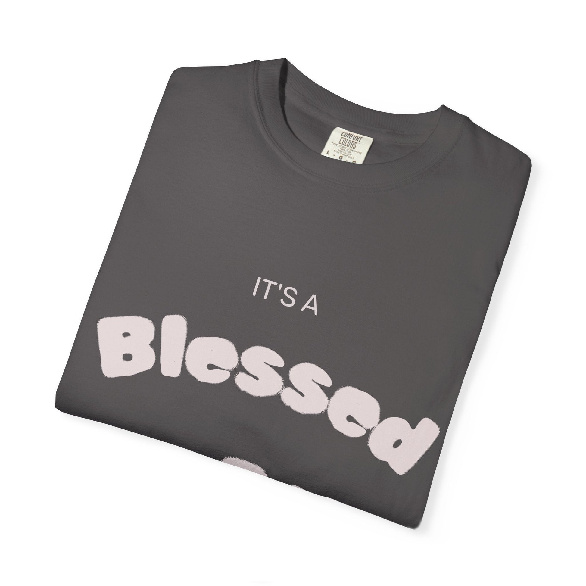 It’s A Blessed Day -Unisex Garment-Dyed T-shirt T-Shirt